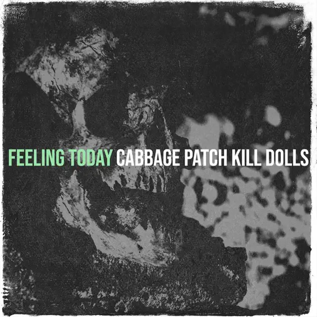 Cabbage Patch Kill Dolls – “Feeling Today”&nbsp;review