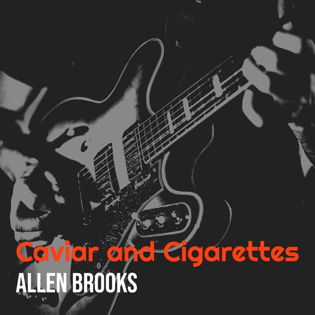 Allen Brooks – “Caviar and Cigarettes” review