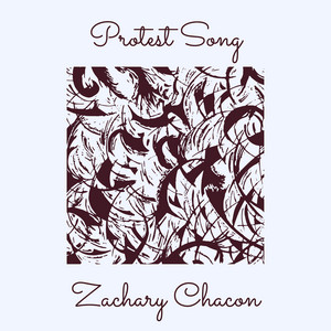 Zachary Chacon – “Protest Song” review