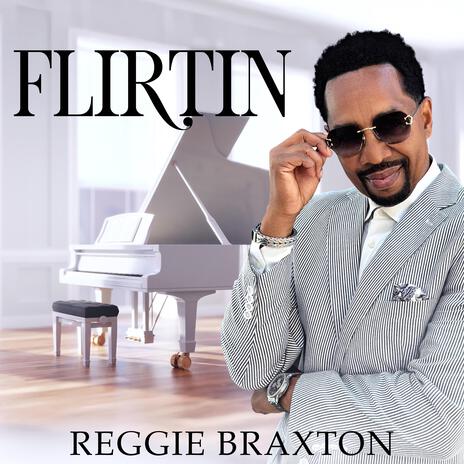 Reggie Braxton – “Flirtin'” review