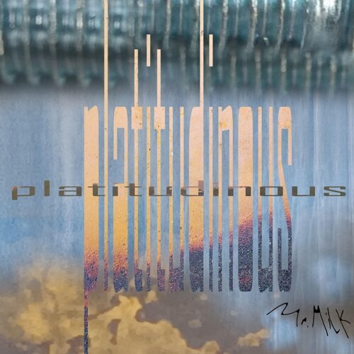 Mr. MiLK – “Platitudinous” review